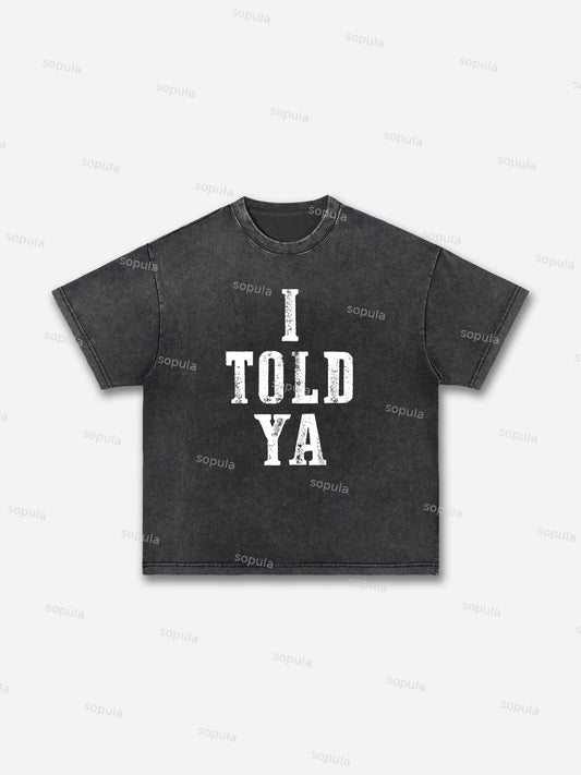 I Told Ya Slogan Graphic Acid Wash T-shirt